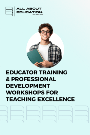 Educator Training & Professional Development Workshops for Teaching Excellence